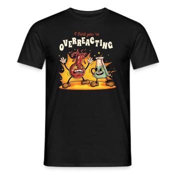 Je pense que vous réagissez de manière excessive à Funny Nerd Chemistry - T-shirt homme - noir - Devant - AI Model Male 178 light (178cm)