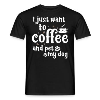 I just want coffee and petting my dog - Men's T-Shirt - black - Front - AI Model Male 178 light (178cm)