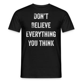 Don't Believe Everything You Think - Men's T-Shirt - black - Front - AI Model Male 178 light (178cm)