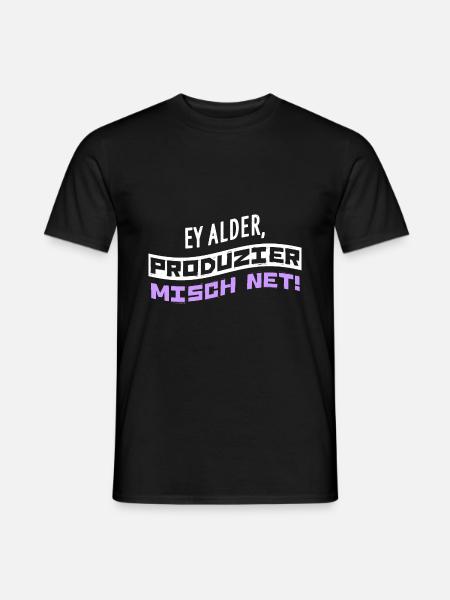 Ey Alder, produzier misch net! - Männer T-Shirt - Schwarz