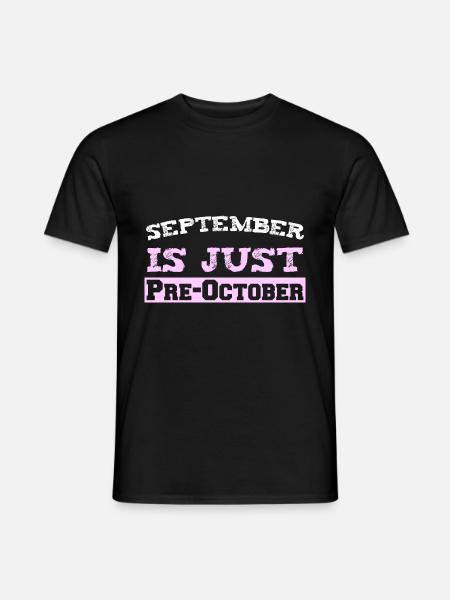 September is just Pre-October - Men's T-Shirt - black