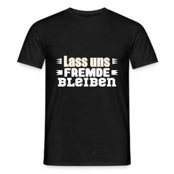 Lass uns Fremde bleiben - Männer T-Shirt - Schwarz - Vorne - AI Model Male 178 light (178cm)