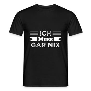 Ich Muss GAR NIX - Männer T-Shirt - Schwarz - Vorne - AI Model Male 178 light (178cm)