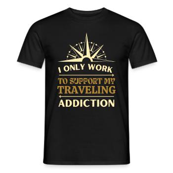 I only work to support my traveling addiction - Men's T-Shirt - black - Front - AI Model Male 178 light (178cm)