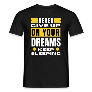 Never give up on your dreams keep sleeping - Men's T-Shirt - black - Front - AI Model Male 178 light (178cm)