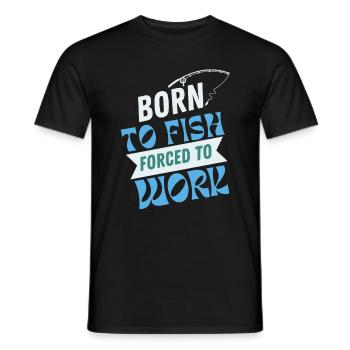 Born To Fish Forced To Work - Men's T-Shirt - black - Front - AI Model Male 178 light (178cm)