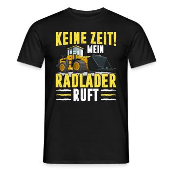 Keine Zeit der Radlader ruft Radladerfahrer - Männer T-Shirt - Schwarz - Vorne - AI Model Male 178 light (178cm)