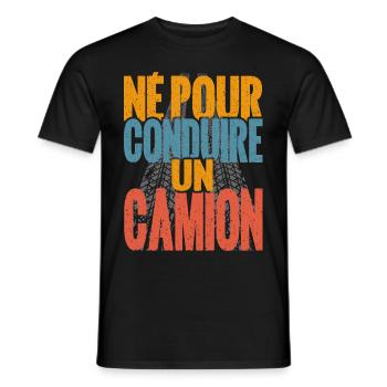 Cadeau routier né pour conduire camion chauffeur - T-shirt homme - noir - Devant - AI Model Male 178 light (178cm)