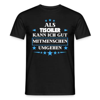 As carpenters, they treat fellow human beings. - Men's T-Shirt - black - Front - AI Model Male 178 light (178cm)