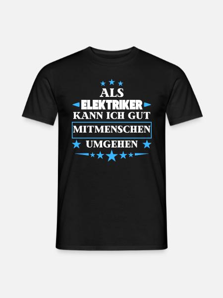 Als Elektriker Mitmenschen Umgehen. - Männer T-Shirt - Schwarz