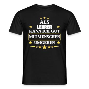Als Lehrer Mitmenschen Umgehen. - Männer T-Shirt - Schwarz - Vorne - AI Model Male 178 light (178cm)