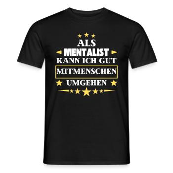 Als Mentalist Mitmenschen Umgehen. - Männer T-Shirt - Schwarz - Vorne - AI Model Male 178 light (178cm)