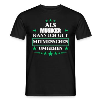 Als Musiker Mitmenschen Umgehen. - Männer T-Shirt - Schwarz - Vorne - AI Model Male 178 light (178cm)