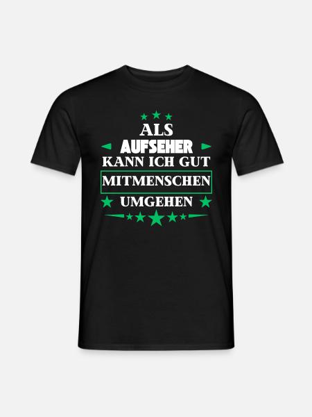 Als Aufseher Mitmenschen Umgehen. - Männer T-Shirt - Schwarz