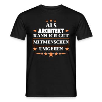 As an architect, he deals with fellow human beings. - Men's T-Shirt - black - Front - AI Model Male 178 light (178cm)