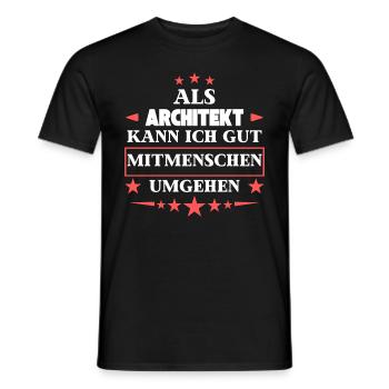 As an architect, he deals with fellow human beings. - Men's T-Shirt - black - Front - AI Model Male 178 light (178cm)