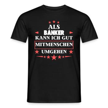 As bankers, they deal with fellow human beings. - Men's T-Shirt - black - Front - AI Model Male 178 light (178cm)