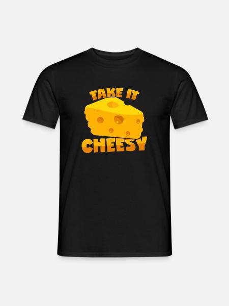 Cheese: "Take It Cheesy" - Men's T-Shirt - black