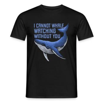 I Cant Whale Watching Without You Whale Lover Fun - Männer T-Shirt - Schwarz - Vorne - AI Model Male 178 light (178cm)