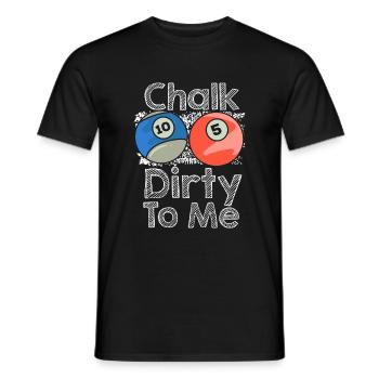 Chalk Dirty To Me Billard Billiard Snooker - Männer T-Shirt - Schwarz - Vorne - AI Model Male 178 light (178cm)