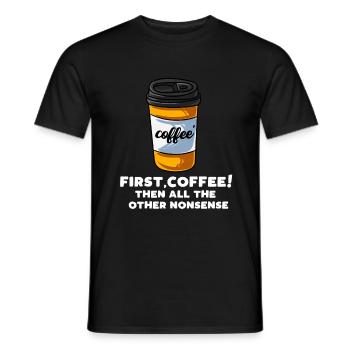 First Coffee Then All the Other Nonsense - Männer T-Shirt - Schwarz - Vorne - AI Model Male 178 light (178cm)