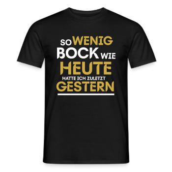 So wenig Bock Wie Heute Hatte Ich Zuletzt Gestern - Männer T-Shirt - Schwarz - Vorne - AI Model Male 178 light (178cm)