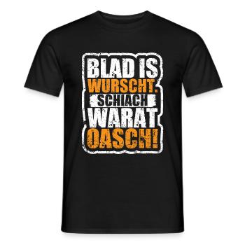 blad is wurscht schiach warat oasch Dialekt - Männer T-Shirt - Schwarz - Vorne - AI Model Male 178 light (178cm)