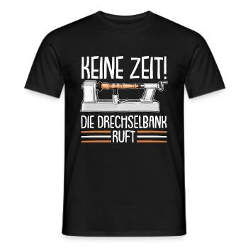 Keine Zeit Drechselbank ruft Drechseln Drechsler - Männer T-Shirt - Schwarz - Vorne - AI Model Male 178 light (178cm)