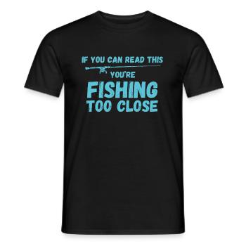 If you Can Read This You Are Fishing Too Close - Men's T-Shirt - black - Front - AI Model Male 178 light (178cm)