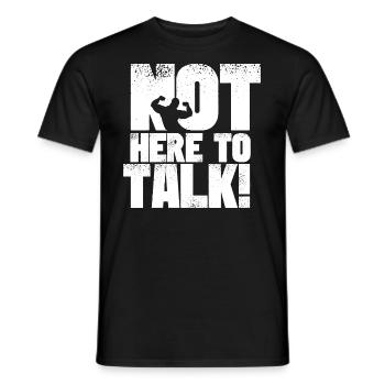 Bodybuilding Apparel Not Here to Talk Shirt - Men's T-Shirt - black - Front - AI Model Male 178 light (178cm)