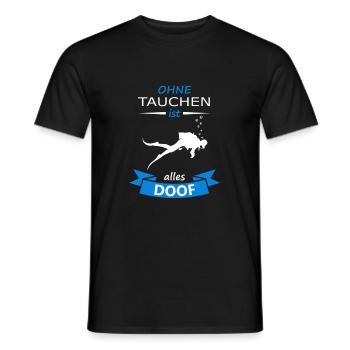 Taucher tauchen - Ohne Tauchen ist alles Doof - Männer T-Shirt - Schwarz - Vorne - AI Model Male 178 light (178cm)