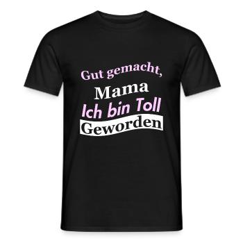 Gut gemacht, Mama Ich bin Toll Geworden - Männer T-Shirt - Schwarz - Vorne - AI Model Male 178 light (178cm)