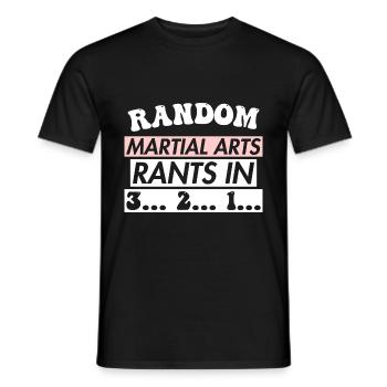 RANDOM MARTIAL ARTS RANTS IN 3... 2... 1... - Men's T-Shirt - black - Front - AI Model Male 178 light (178cm)