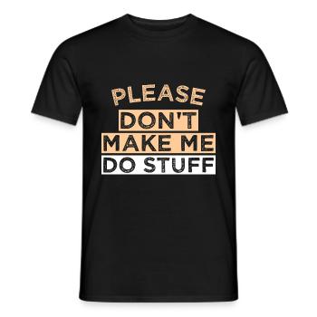 Please Don't Make ME DO STUFF - Men's T-Shirt - black - Front - AI Model Male 178 light (178cm)
