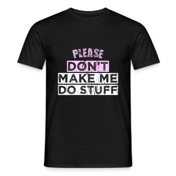 Please Don't Make ME DO STUFF - Männer T-Shirt - Schwarz - Vorne - AI Model Male 178 light (178cm)