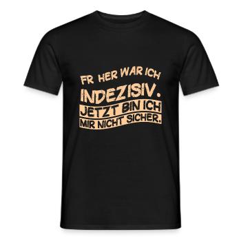 FrÃ¼her war ich indezisiv. Jetzt bin ich mir nicht - Männer T-Shirt - Schwarz - Vorne - AI Model Male 178 light (178cm)