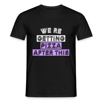 WE'RE GETTING PIZZA AFTER THIS - Men's T-Shirt - black - Front - AI Model Male 178 light (178cm)