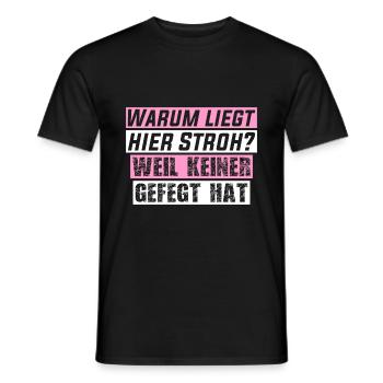 Warum liegt hier Stroh? Weil keiner gefegt hat! - Männer T-Shirt - Schwarz - Vorne - AI Model Male 178 light (178cm)