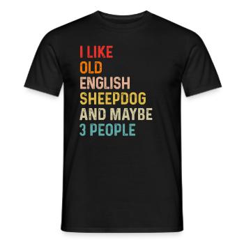 I Like Old English Sheepdog And Maybe 3 People - Men's T-Shirt - black - Front - AI Model Male 178 light (178cm)