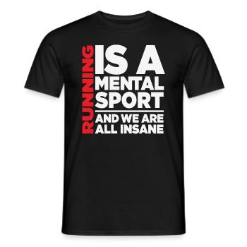 Laufen ist ein mentaler Sport und wir sind alle verrückt - Männer T-Shirt - Schwarz - Vorne - AI Model Male 178 light (178cm)