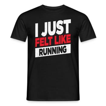 I Just Felt Like Running Runners Quotes - Men's T-Shirt - black - Front - AI Model Male 178 light (178cm)