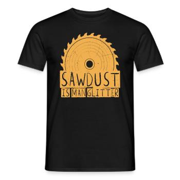 Saw Dust Is Man Glitter Wood Carver Quotes - Men's T-Shirt - black - Front - AI Model Male 178 light (178cm)