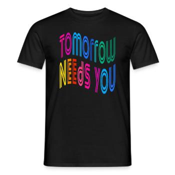 Tomorrow Needs You Motivational Quotes - Men's T-Shirt - black - Front - AI Model Male 178 light (178cm)