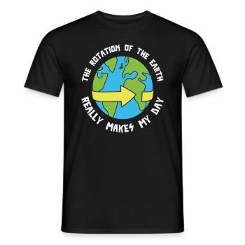 The Rotation Of The Earth Really Makes My Day - Men's T-Shirt - black - Front - AI Model Male 178 light (178cm)