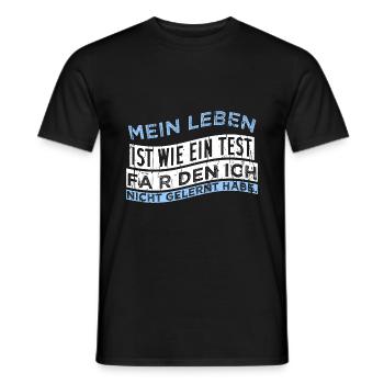 Mein Leben ist wie ein Test fÃ¼r den ich nicht gel - Männer T-Shirt - Schwarz - Vorne - AI Model Male 178 light (178cm)