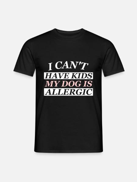 JE NE PEUX PAS AVOIR D’ENFANTS MON CHIEN EST ALLERGIQUE - T-shirt homme - noir