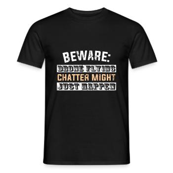 Beware: Drone flying chatter might just happen - Männer T-Shirt - Schwarz - Vorne - AI Model Male 178 light (178cm)