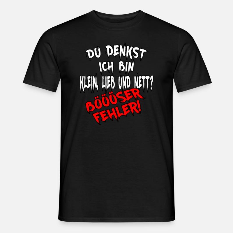 Du denkst ich bin klein lieb & nett Böser Fehler - Männer T-Shirt - Schwarz