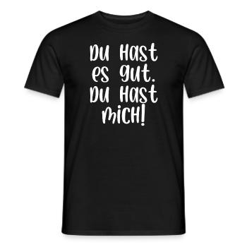 Du hast es gut du hast mich - Männer T-Shirt - Schwarz - Vorne - AI Model Male 178 light (178cm)