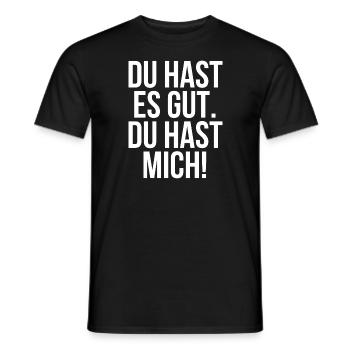 Du hast es gut du hast mich - Männer T-Shirt - Schwarz - Vorne - AI Model Male 178 light (178cm)
